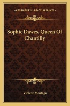 Paperback Sophie Dawes, Queen Of Chantilly Book