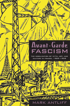 Paperback Avant-Garde Fascism: The Mobilization of Myth, Art, and Culture in France, 1909-1939 Book
