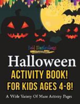 Paperback Halloween Activity Book For Kids Ages 4-8! A Wide Variety Of Maze Activity Pages Book