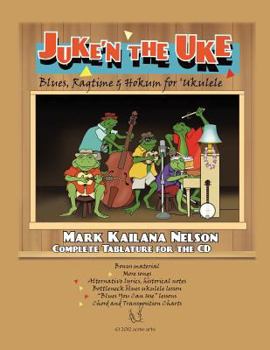 Paperback Juke'n The Uke: Blues, Ragtime & Hokum for 'Ukulele: Complete Tablature for the CD & More Book