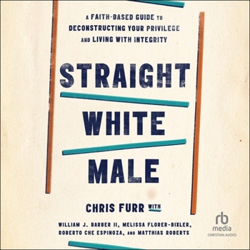 Audio CD Straight White Male: A Faith-Based Guide to Deconstructing Your Privilege and Living with Integrity Book