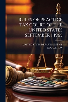 RULES OF PRACTICE TAX COURT OF THE UNITED STATES SEPTEMBER 1 1965