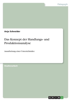 Paperback Das Konzept der Handlungs- und Produktionsanalyse: Ausarbeitung einer Unterrichtsidee [German] Book