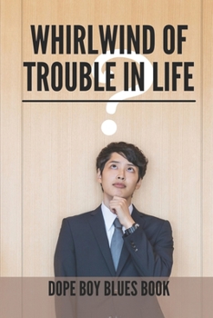 Whirlwind Of Trouble In Life: Dope Boy Blues Book: Donna Life Story