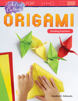 Paperback Art and Culture: Origami: Dividing Fractions: Origami: Dividing Fractions Book