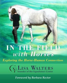 Paperback In The Field With Horses: Exploring the Horse-Human Connection Book