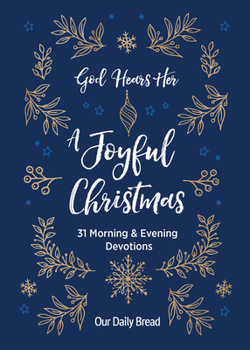 Paperback God Hears Her, a Joyful Christmas: 31 Morning and Evening Devotions (a Daily Advent Devotional for Women with 2 Readings Per Day) Book