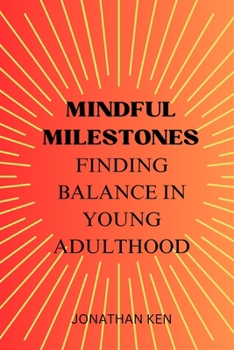 Paperback Mindful Milestones: Finding Balance in Young Adulthood Book