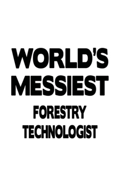 Paperback World's Messiest Forestry Technologist: Personal Forestry Technologist Notebook, Forestry Techno Worker Journal Gift, Diary, Doodle Gift or Notebook - Book