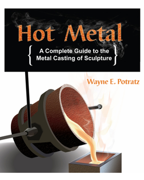 Paperback Hot Metal: A Complete Guide to the Metal Casting of Sculpture Book