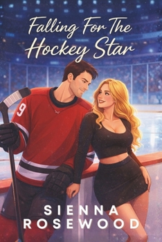 Falling For The Hockey Star: A Small Town Hockey Romance (Falling Hearts Series)