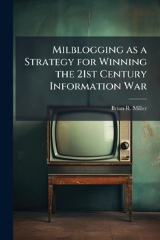 Paperback Milblogging as a Strategy for Winning the 21st Century Information War Book