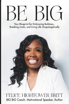 Paperback Be B.I.G: Boundless Empowered Bodacious Intuitive Grandiose Book