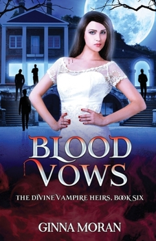 Blood Vows (The Divine Vampire Heirs) - Book #6 of the Divine Vampire Heirs