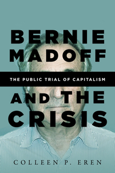 Paperback Bernie Madoff and the Crisis: The Public Trial of Capitalism Book