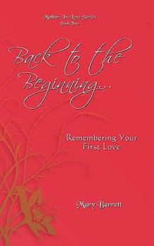 Paperback Back to the Beginning...: Remembering Your First Love Book