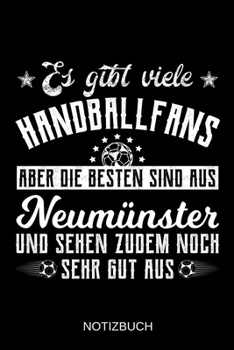 Paperback Es gibt viele Handballfans aber die besten sind aus Neum?nster und sehen zudem noch sehr gut aus: A5 Notizbuch - Liniert 120 Seiten - Geschenk/Geschen [German] Book