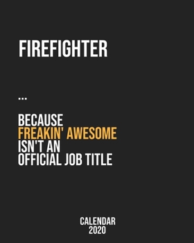 Paperback Firefighter because freakin' Awesome isn't an Official Job Title: Calendar 2020, Monthly & Weekly Planner Jan. - Dec. 2020 Book