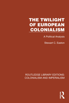Paperback The Twilight of European Colonialism: A Political Analysis Book
