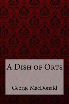 Paperback A Dish of Orts George MacDonald Book