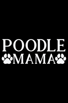 Paperback Poodle Mama: Cool Poodle Dog Journal Notebook - Poodle Dog Lover Gifts - Funny Poodle Dog Notebook Journal - Poodle Owner Gifts, Fu Book