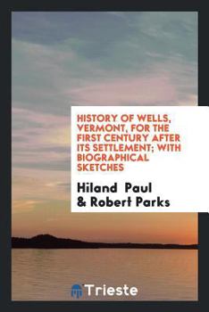 Paperback History of Wells, Vermont, for the First Century After Its Settlement Book
