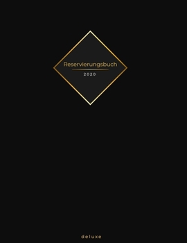 Reservierungsbuch 2020 deluxe: Reservierungsbuch 2020 f�r Restaurants, Bistros und Hotels 370 Seiten mit Datum, Feiertage & �bersichtlichen Jahreskalender Der Terminkalender f�r Reservierungen in der 