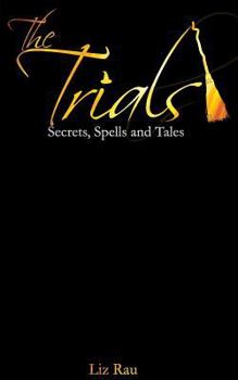 Paperback The Trials: Secrets, Spells and Tales Book