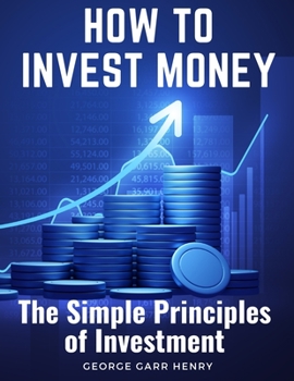 Paperback How to Invest Money: The Simple Principles of Investment Book