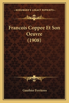 Paperback Francois Coppee Et Son Oeuvre (1908) [French] Book