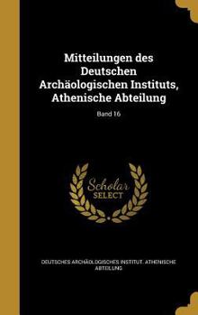 Hardcover Mitteilungen Des Deutschen Archaologischen Instituts, Athenische Abteilung; Band 16 [German] Book