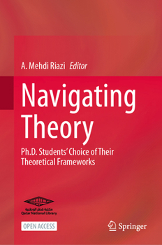 Hardcover Navigating Theory: Ph.D. Students’ Choice of Their Theoretical Frameworks Book