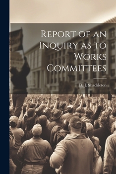 Paperback Report of an Inquiry as to Works Committees Book