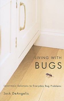 Paperback Living with Bugs: Least-Toxic Solutions to Everyday Bug Problems Book