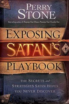 Paperback Exposing Satan's Playbook: The Secrets and Strategies Satan Hopes You Never Discover Book