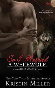 So I Married a Werewolf - Book #3 of the Seattle Wolf Pack