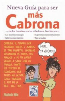 Paperback Nueva Guia Para Ser Mas Cabrona Con Los Hombres, En Las Relaciones, Las Citas, Etc/ Inner Bitch Guide To Men, Relationships, Dating, Etc. (Spanish Edition) Book