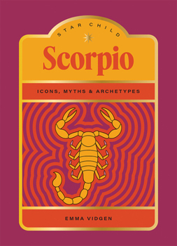 Hardcover Star Child: Scorpio: Icons, Myths and Archetypes Book