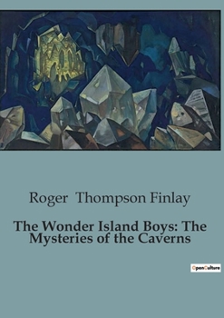 Paperback The Wonder Island Boys: The Mysteries of the Caverns Book