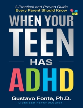 Paperback When Your Teen Has ADHD: A Practical and Proven Guide Every Parent Should Know Book