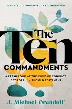 Paperback The Ten Commandments: A Fresh Look at the Code of Conduct Set Forth in the Old Testament Book