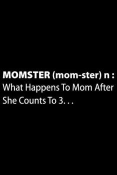 Paperback MOMSTER (mom-ster) n: What Happens To Mom After She Counts To 3&#65533; MOMSTER (mom-ster) n: What Happens To Mom After She Counts To 3&#655 Book