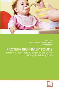 PROTEIN RICH BABY FOODS: Effect of Various Protein Sources on the Quality of Cereal Based Baby Foods