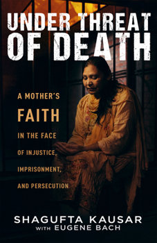 Paperback Under Threat of Death: A Mother's Faith in the Face of Injustice, Imprisonment, and Persecution Book