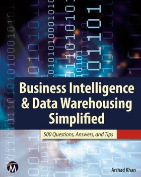 Paperback Business Intelligence & Data Warehousing Simplified: 500 Questions, Answers, and Tips Book