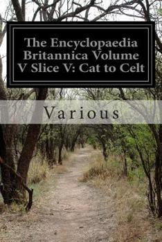 Paperback The Encyclopaedia Britannica Volume V Slice V: Cat to Celt Book