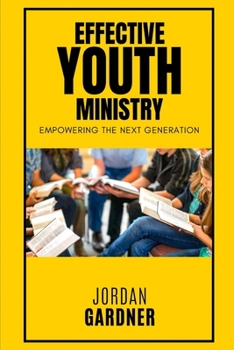 Paperback Effective Youth Ministry: Empowering the Next Generation Book