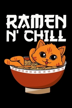 Ramen N' Chill: Japanese Cat Notebook to Write in, 6x9, Lined, 120 Pages Journal
