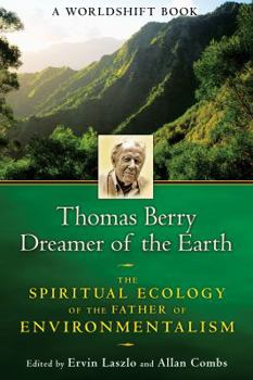 Paperback Thomas Berry, Dreamer of the Earth: The Spiritual Ecology of the Father of Environmentalism Book