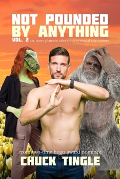 Paperback Not Pounded By Anything Vol. 2: Six More Platonic Tales Of Non-Sexual Encounters Book